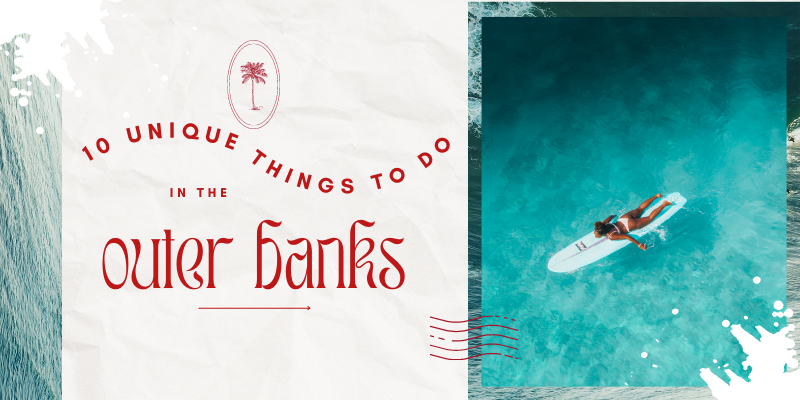 10 Unique Things to do in the Outer Banks