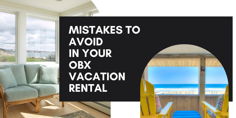 Mistakes to Avoid in Your OBX Vacation Rental Property Mistakes to Avoid in Your OBX Vacation Rental Property